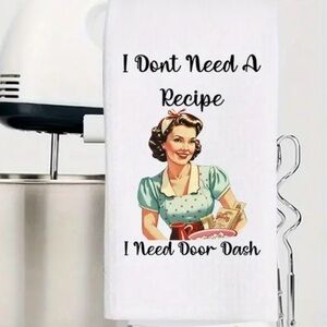 KITCHEN TOWEL NEW 50's Housewife I Don't Need a Recipe, I Need a Door Dash